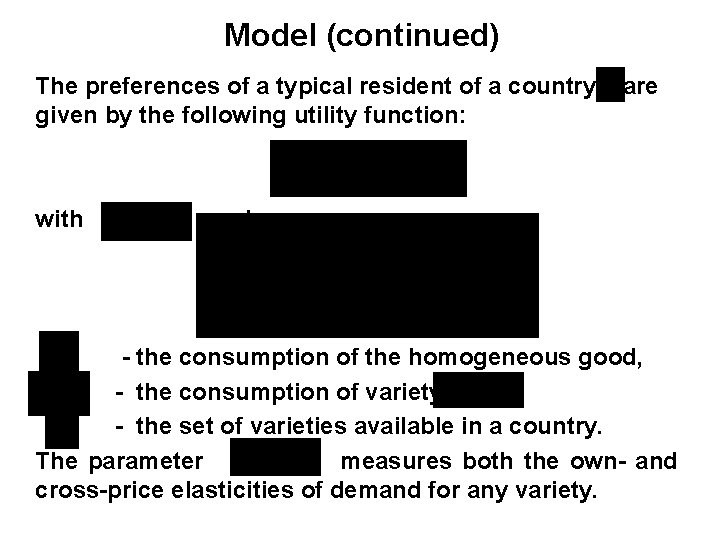 Model (continued) The preferences of a typical resident of a country given by the