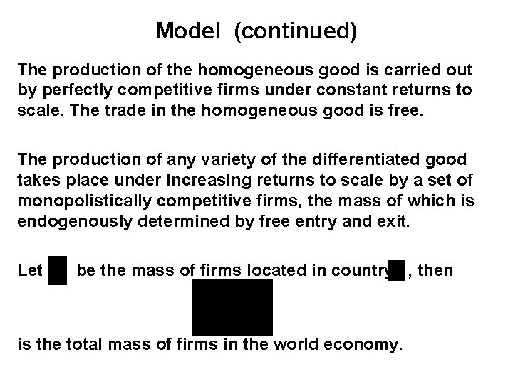 Model (continued) The production of the homogeneous good is carried out by perfectly competitive