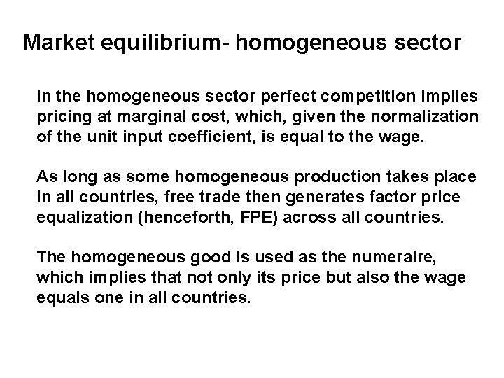 Market equilibrium- homogeneous sector In the homogeneous sector perfect competition implies pricing at marginal