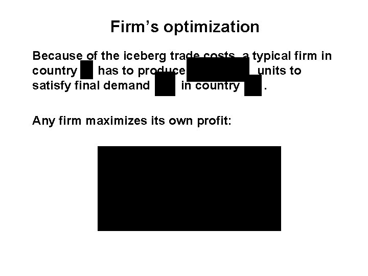 Firm’s optimization Because of the iceberg trade costs, a typical firm in country has