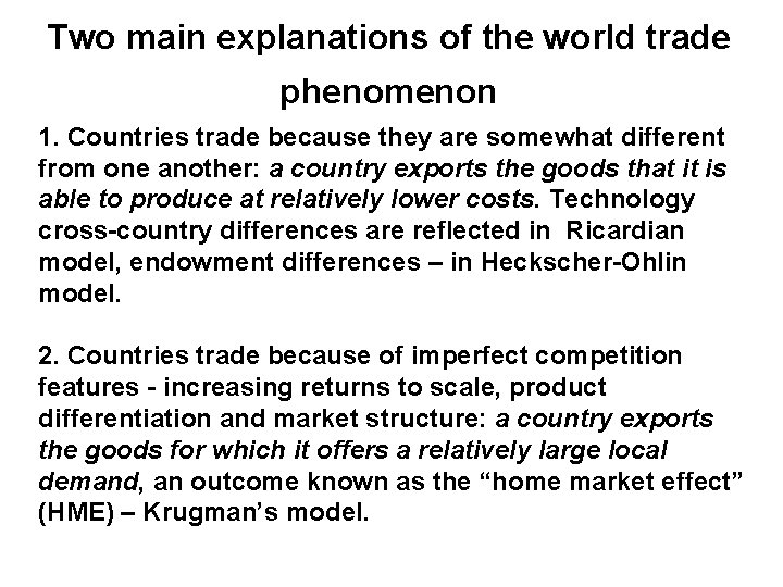 Two main explanations of the world trade phenomenon 1. Countries trade because they are