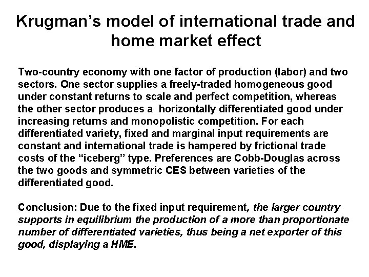 Krugman’s model of international trade and home market effect Two-country economy with one factor