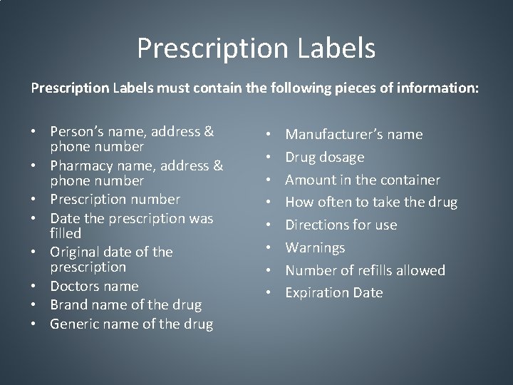 Prescription Labels must contain the following pieces of information: • Person’s name, address &