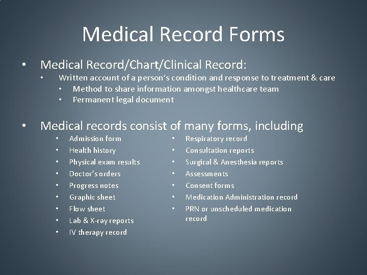 Medical Record Forms • Medical Record/Chart/Clinical Record: Written account of a person’s condition and