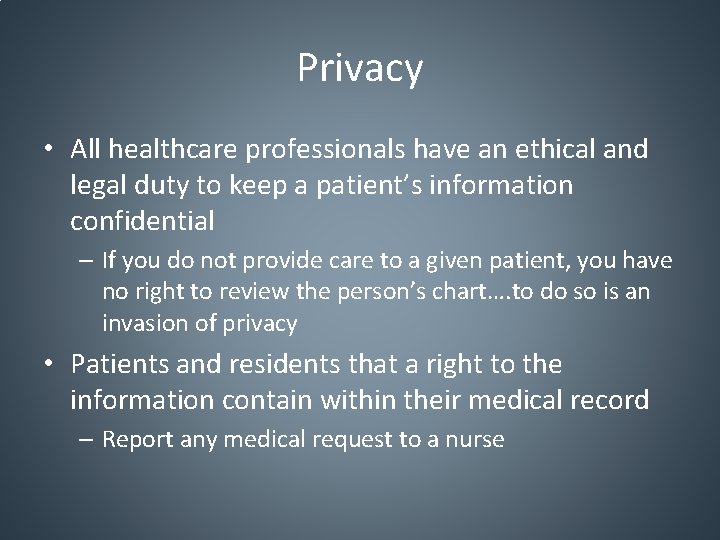 Privacy • All healthcare professionals have an ethical and legal duty to keep a