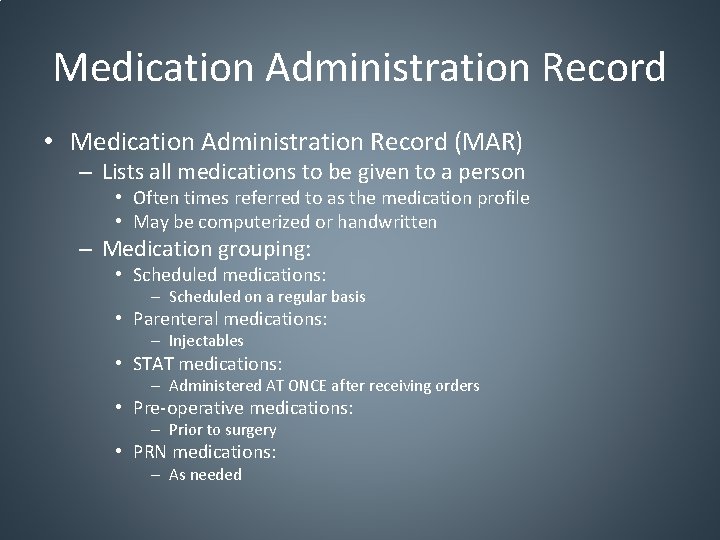 Medication Administration Record • Medication Administration Record (MAR) – Lists all medications to be