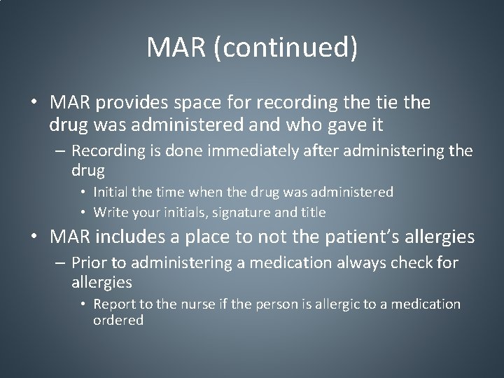 MAR (continued) • MAR provides space for recording the tie the drug was administered