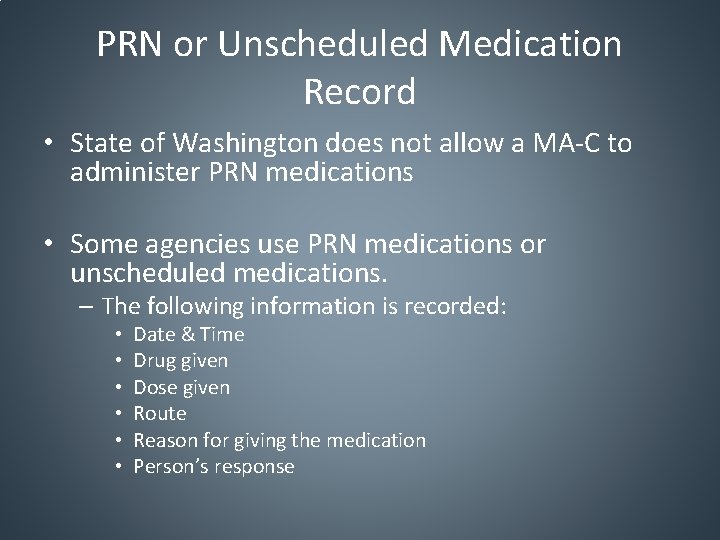 PRN or Unscheduled Medication Record • State of Washington does not allow a MA-C