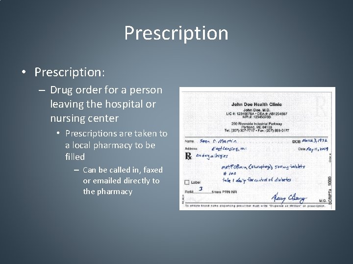 Prescription • Prescription: – Drug order for a person leaving the hospital or nursing