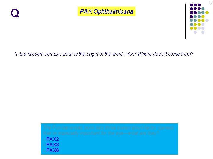 15 Q PAX Ophthalmicana In the present context, what is the origin of the