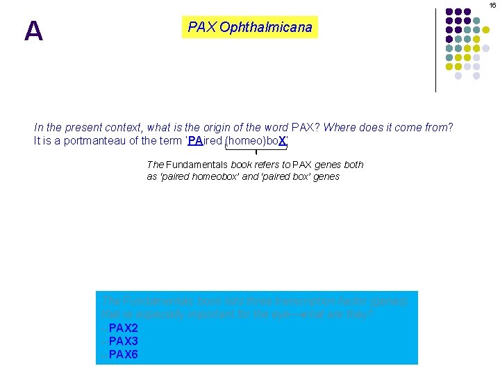 16 A PAX Ophthalmicana In the present context, what is the origin of the