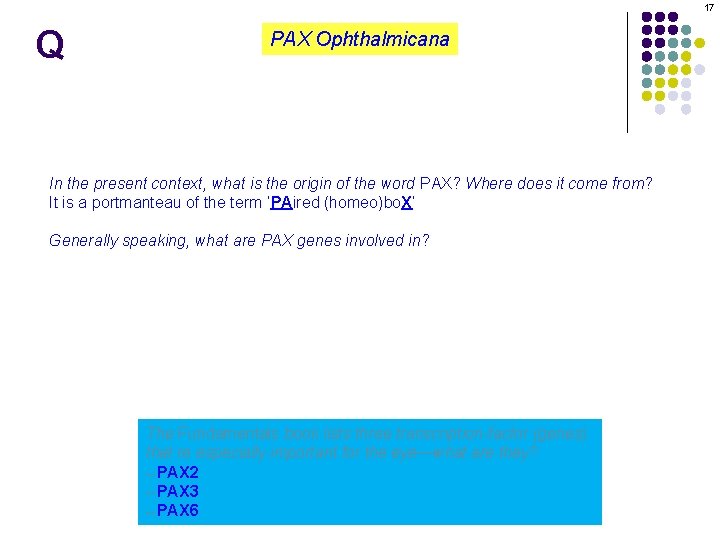 17 Q PAX Ophthalmicana In the present context, what is the origin of the