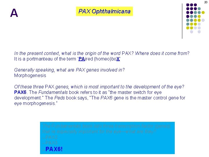 20 A PAX Ophthalmicana In the present context, what is the origin of the