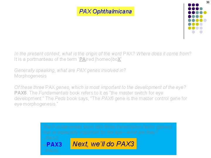 38 PAX Ophthalmicana In the present context, what is the origin of the word