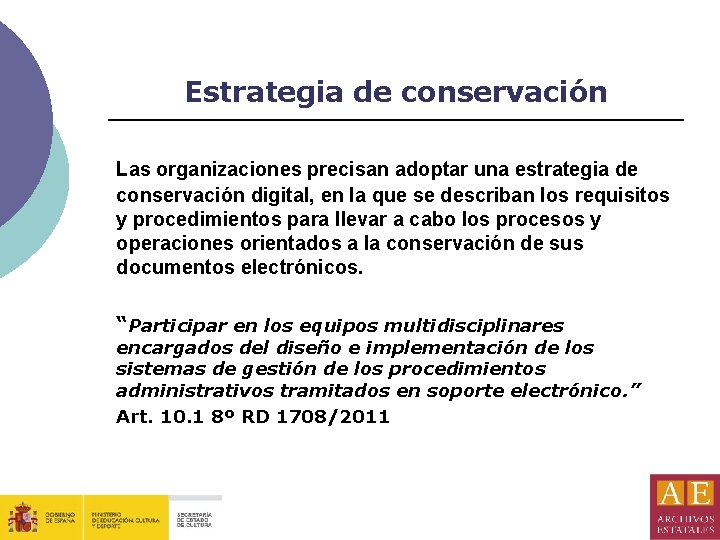 Estrategia de conservación Las organizaciones precisan adoptar una estrategia de conservación digital, en la