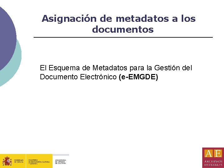 Asignación de metadatos a los documentos El Esquema de Metadatos para la Gestión del