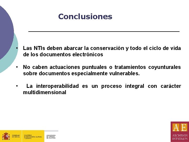 Conclusiones • Las NTIs deben abarcar la conservación y todo el ciclo de vida