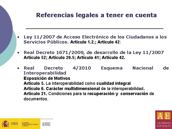 Referencias legales a tener en cuenta • Ley 11/2007 de Acceso Electrónico de los