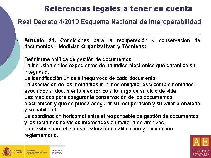 Referencias legales a tener en cuenta Real Decreto 4/2010 Esquema Nacional de Interoperabilidad •