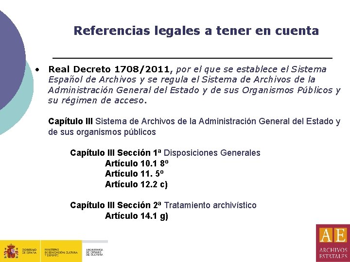 Referencias legales a tener en cuenta • Real Decreto 1708/2011, por el que se