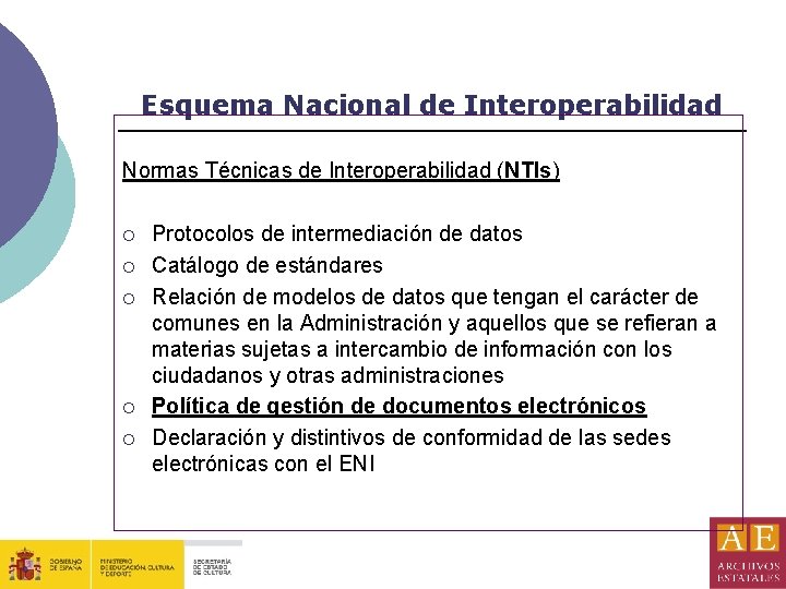 Esquema Nacional de Interoperabilidad Normas Técnicas de Interoperabilidad (NTIs) ¡ ¡ ¡ Protocolos de