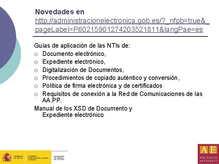 Novedades en http: //administracionelectronica. gob. es/? _nfpb=true&_ page. Label=P 60215901274203521811&lang. Pae=es Guías de aplicación