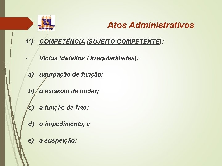Atos Administrativos 1º) COMPETÊNCIA (SUJEITO COMPETENTE): - Vícios (defeitos / irregularidades): a) usurpação de Atos Administrativos 1º) COMPETÊNCIA (SUJEITO COMPETENTE): - Vícios (defeitos / irregularidades): a) usurpação de