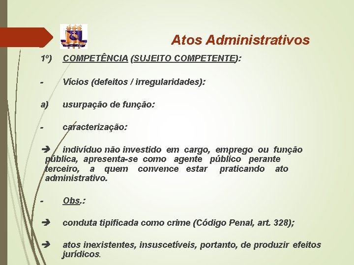 Atos Administrativos 1º) COMPETÊNCIA (SUJEITO COMPETENTE): - Vícios (defeitos / irregularidades): a) usurpação de