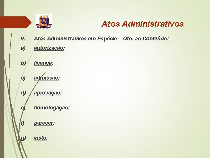 Atos Administrativos 9. Atos Administrativos em Espécie – Qto. ao Conteúdo: a) autorização; b)