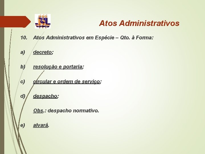 Atos Administrativos 10. Atos Administrativos em Espécie – Qto. à Forma: a) decreto; b)
