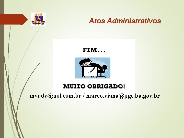 Atos Administrativos mvadv@uol. com. br / marco. viana@pge. ba. gov. br 