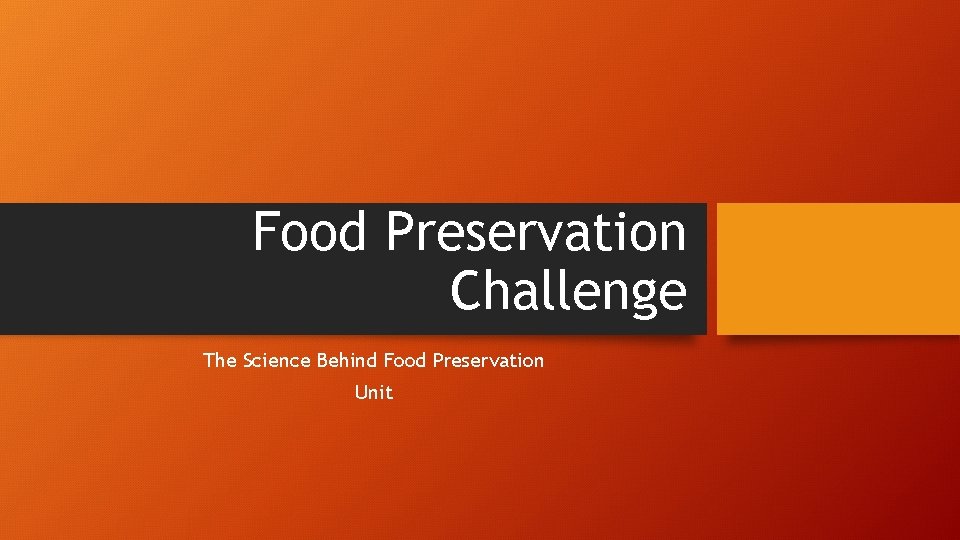 Food Preservation Challenge The Science Behind Food Preservation Unit 