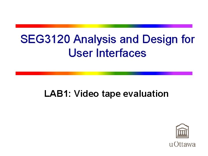 SEG 3120 Analysis and Design for User Interfaces LAB 1: Video tape evaluation 1