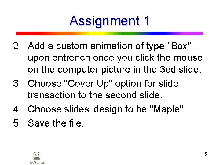 Assignment 1 2. Add a custom animation of type "Box" upon entrench once you