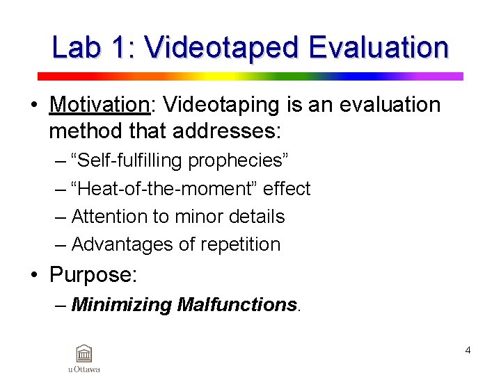 Lab 1: Videotaped Evaluation • Motivation: Videotaping is an evaluation method that addresses: –