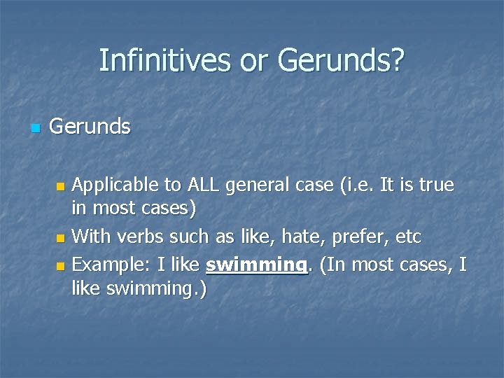 Infinitives or Gerunds? n Gerunds Applicable to ALL general case (i. e. It is