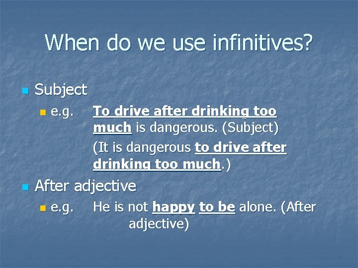 When do we use infinitives? n Subject n n e. g. To drive after