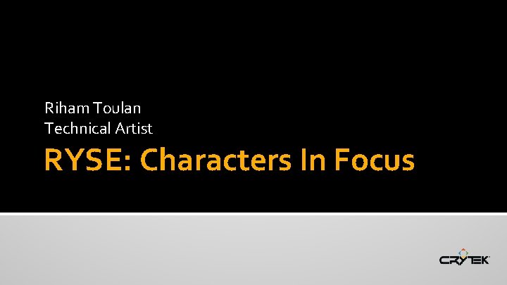 Riham Toulan Technical Artist RYSE: Characters In Focus 