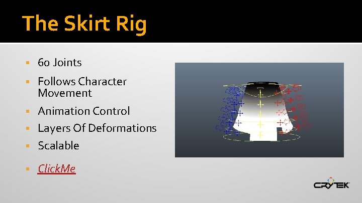 The Skirt Rig § 60 Joints Follows Character Movement § Animation Control § Layers