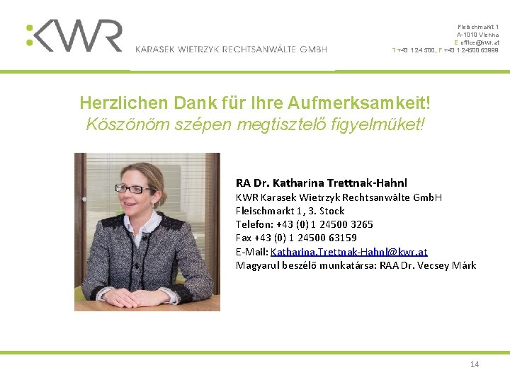 Fleischmarkt 1 A-1010 Vienna E office@kwr. at T +43 1 24 500, F +43