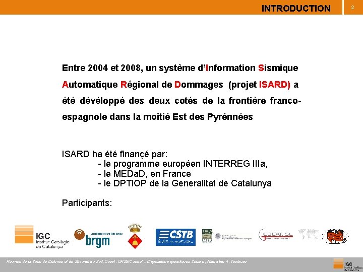 INTRODUCTION Entre 2004 et 2008, un système d’Information Sismique Automatique Régional de Dommages (projet