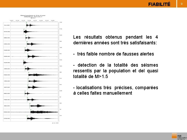FIABILITÉ Les résultats obtenus pendant les 4 dernières années sont très satisfaisants: - très