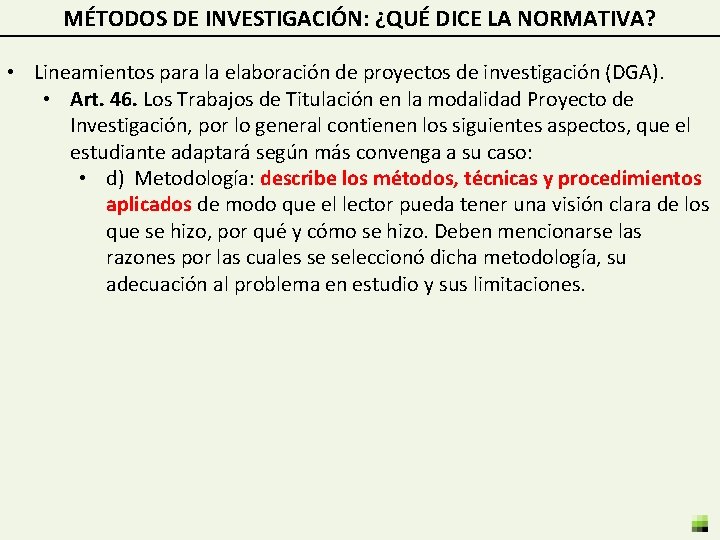 MÉTODOS DE INVESTIGACIÓN: ¿QUÉ DICE LA NORMATIVA? • Lineamientos para la elaboración de proyectos