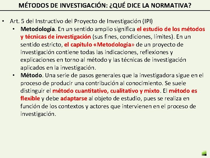 MÉTODOS DE INVESTIGACIÓN: ¿QUÉ DICE LA NORMATIVA? • Art. 5 del Instructivo del Proyecto