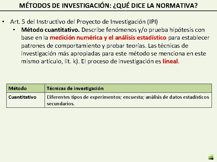 MÉTODOS DE INVESTIGACIÓN: ¿QUÉ DICE LA NORMATIVA? • Art. 5 del Instructivo del Proyecto