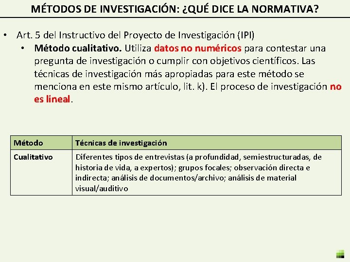 MÉTODOS DE INVESTIGACIÓN: ¿QUÉ DICE LA NORMATIVA? • Art. 5 del Instructivo del Proyecto