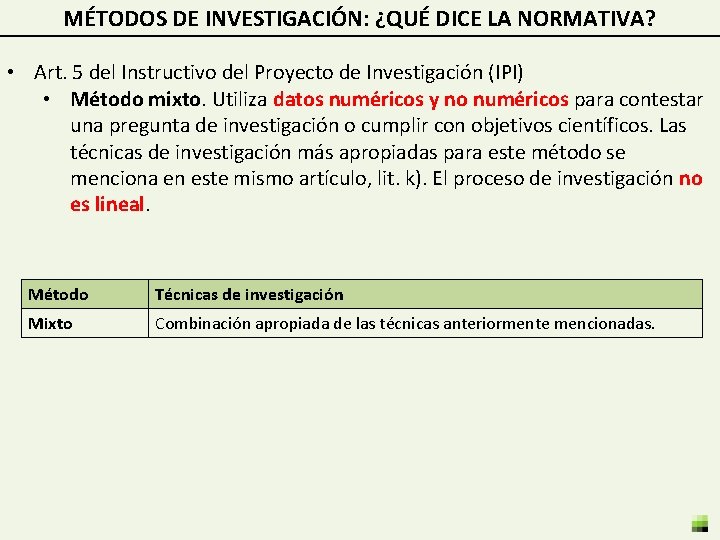 MÉTODOS DE INVESTIGACIÓN: ¿QUÉ DICE LA NORMATIVA? • Art. 5 del Instructivo del Proyecto