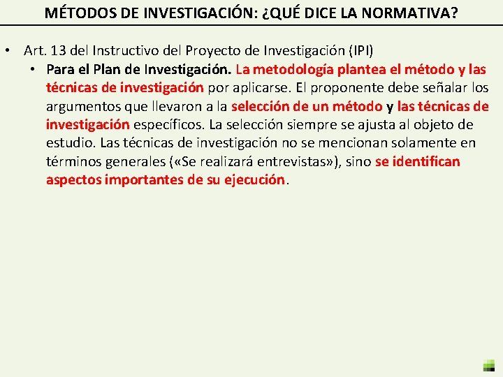 MÉTODOS DE INVESTIGACIÓN: ¿QUÉ DICE LA NORMATIVA? • Art. 13 del Instructivo del Proyecto