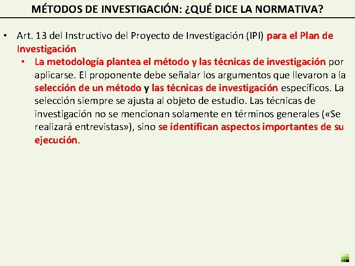MÉTODOS DE INVESTIGACIÓN: ¿QUÉ DICE LA NORMATIVA? • Art. 13 del Instructivo del Proyecto