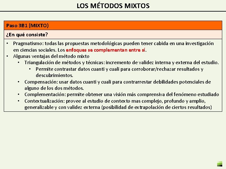 LOS MÉTODOS MIXTOS Paso 3 B 1 (MIXTO) ¿En qué consiste? • Pragmatismo: todas